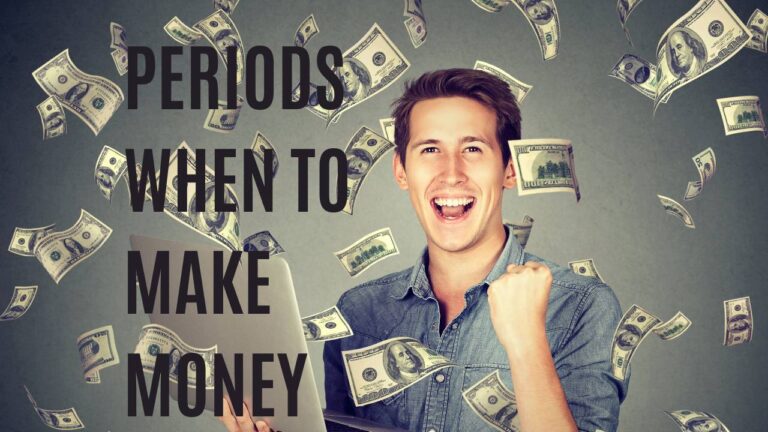 Periods When to Make Money